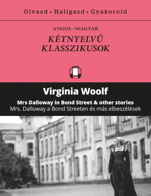 Mrs. Dalloway a Bond Streeten és más elbeszélések – Mrs Dalloway in Bond Street & other stories