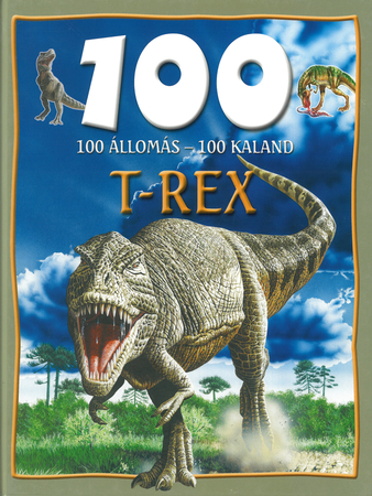 Borítókép: 100 állomás - 100 kaland - T-rex