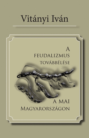 A feudalizmus továbbélése a mai Magyarországon