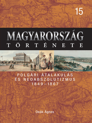 Magyarország története 15. Polgári átalakulás és neoabszolutizmus