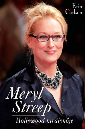 Borítókép: Meryl Streep, Hollywood királynője