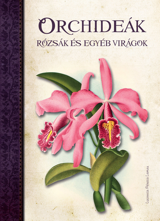Borítókép: Orchideák, Rózsák és egyéb virágok