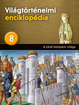 Világtörténelmi enciklopédia 8. kötet
