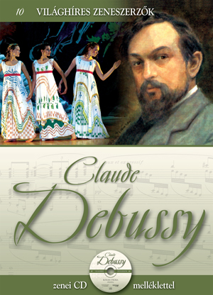 Világhíres zeneszerzők sorozat,10. kötet - Claude Debussy