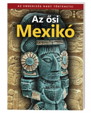 Borítókép: Az ősi Mexikó
