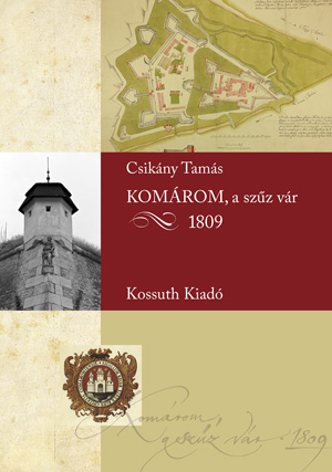 Borítókép: KOMÁROM, a szűz vár - 1809