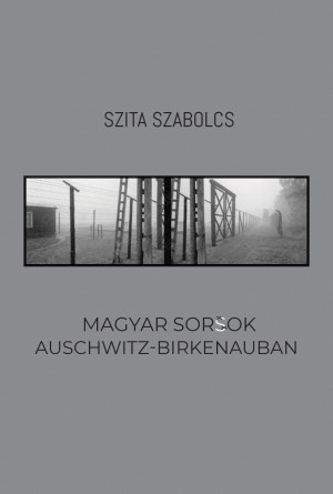 Borítókép: Magyar sorsok Auschwitz-Birkenauban