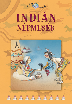 Népek meséi sorozat,1. kötet - Indián népmesék