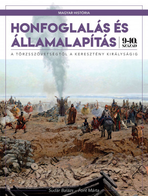 Borítókép: Magyar história sorozat 1. kötet (keménytáblás) - Honfoglalás és államalapítás