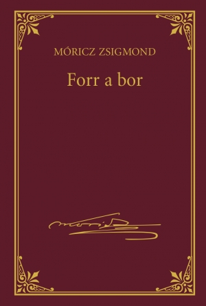 Móricz Zsigmond prózai művei - 5. kötet, Forr a bor