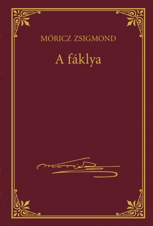 Móricz Zsigmond prózai művei - 9. kötet, A fáklya
