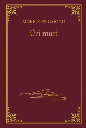 Móricz Zsigmond prózai művei - 14. kötet, Úri muri