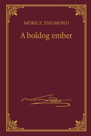 Móricz Zsigmond prózai művei - 18. kötet, A boldog ember