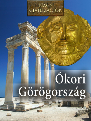 Borítókép: Nagy civilizációk sorozat - 2. Ókori Görögország