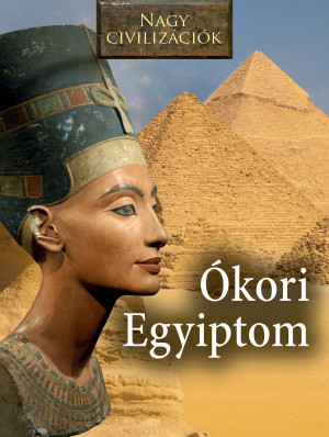 Borítókép: Nagy civilizációk sorozat - 12. Ókori Egyiptom