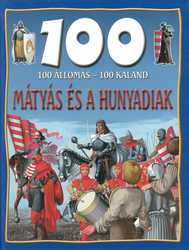 100 állomás - 100 kaland - Mátyás és a Hunyadiak