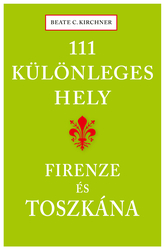 111 különleges hely - Firenze és Toszkána - borító 