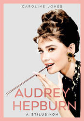 Audrey Hepburn – A stílusikon - borító 