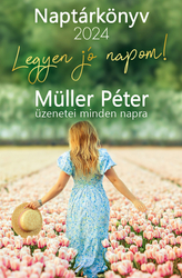 Legyen jó napom! – Müller Péter üzenetei minden napra – Naptárkönyv 2024 - borító 