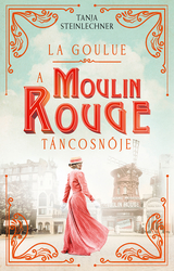 La Goulue – A Moulin Rouge táncosnője - borító 