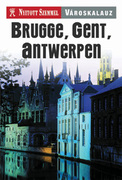 Városkalauz - Brugge, Gent, Antwerpen