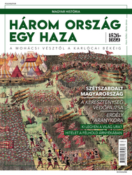 Magyar história Bookazine sorozat 4. kötet - Három ország egy haza 1526-1699