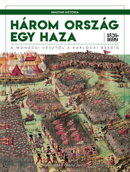 Magyar história sorozat 4. kötet - Három ország egy haza 1526-1699