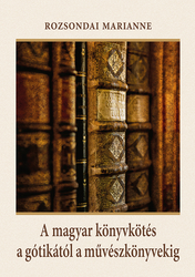 A magyar könyvkötés a gótikától a művészkönyvekig - borító 