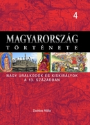 Magyarország története 4. Nagy uralkodók és kiskirályok a 13. században