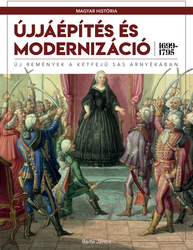 Magyar história sorozat 5. kötet - Újjáépítés és modernizáció (1699–1795)