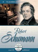 Világhíres zeneszerzők sorozat,<br>16. kötet  - Robert Schumann - borító 