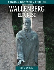 A magyar történelem rejtélyei sorozat 15. kötet Wallenberg eltűnése