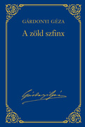 Gárdonyi Géza művei - 6. kötet, A zöld szfinx
