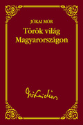 Jókai sorozat 12. kötet -  Török világ Magyarországon