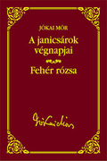 Jókai sorozat 40. kötet - A janicsárok végnapjai  Fehér rózsa