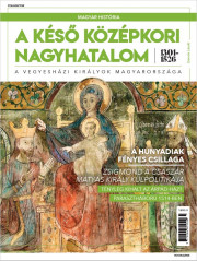 Magyar história Bookazine sorozat 3. kötet - A késő középkori nagyhatalom 1301–1526