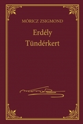 Móricz Zsigmond prózai művei - 10. kötet, Erdély -  Tündérkert