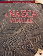 A történelem nagy rejtélyei sorozat 8. kötet A Nazca-vonalak