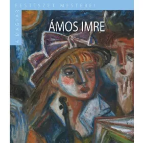   A Magyar Festészet Mesterei II. sorozat 18. kötet Ámos Imre