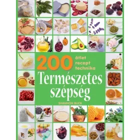 200 ötlet, recept, technika – Természetes szépség