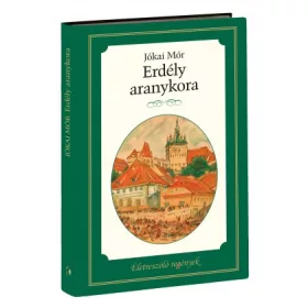   Életreszóló regények sorozat 4. kötet  Erdély aranykora