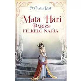 Mata Hari – Párizs felkelő napja
