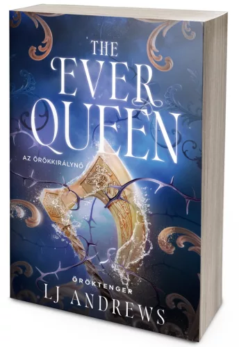 LJ Andrews - The Ever Queen – Az örökkirálynő (NEM éldekorált kiadás) - Öröktenger