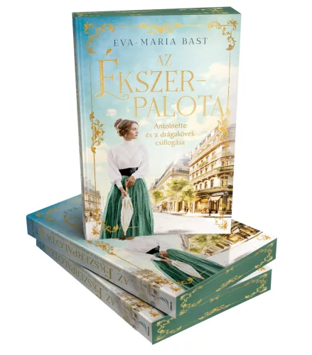 Eva-Maria Bast - Az ékszerpalota – Antoinette és a drágakövek csillogása (éldekorált kiadás) - Az ékszerpalota