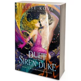 Elise Kova - A Duet with the Siren Duke – Duett a Szirénherceggel (NEM éldekorált kiadás) + Page Overlay (Áttetsző print) - Mágiával egyesülve