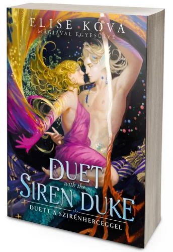 Elise Kova - A Duet with the Siren Duke – Duett a Szirénherceggel (NEM éldekorált kiadás) + Page Overlay (Áttetsző print) - Mágiával egyesülve