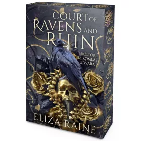 Eliza Raine - Court of Ravens and Ruin – Hollók és Romlás Udvara (éldekorált kiadás) - The Shadow Bound Queen-sorozat