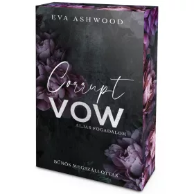 Eva Ashwood - Corrupt Vow – Aljas fogadalom (éldekorált kiadás) - Bűnös megszállottak-sorozat
