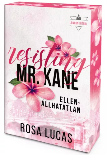 Rosa Lucas - Resisting Mr. Kane – Ellenállhatatlan (éldekorált kiadás) - London hiénái-sorozat
