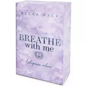 Becka Mack - Breathe With Me – Lélegezz velem (éldekorált kiadás) - Playing for Keeps-sorozat